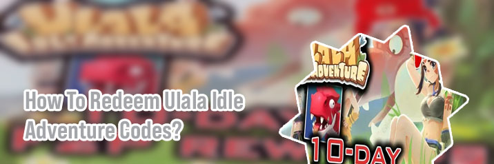 Ulala idle adventure code